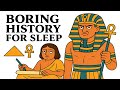 Boring History for Sleep | The ENTIRE History of Ancient Egypt