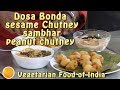 Dosa Bonda With Sesame Chutney Sambhar and Peanut Chutney
