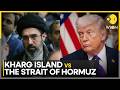 Iran vs U.S.: Trump Threatens Kharg Island, Iran Vows to Choke Strait of Hormuz | WION
