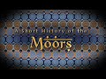 A Short History of the Moors (Full episode)