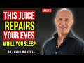 Over 60? Drink These 4 Juices Before Bed to Repair Your Eyes Naturally | Dr. Alan Mandell