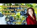Plant-based Diets in the Treatment and Remission of Type 2 Diabetes - Brenda Davis, RD