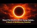 Ring of Fire Eclipse Moon Energy Update... A Mindblowing Month of Incredible Potential!🌒🌓🌕🌗🌘