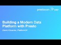 Building a Modern Data Platform with Presto - Denis Krivenko, Platform24
