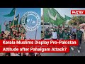 FACT CHECK: Do Viral Videos Show Muslims in Kerala Waving Flags of Pakistan after Pahalgam Attack?