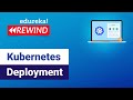 Kubernetes Deployment | Kubernetes Deployment Tutorial | Edureka | Kubernetes Live - 4