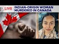 Indian-Origin Woman Killed in Canada; Police Seek Partner in Probe | Firstpost Live
