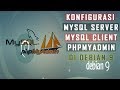 Cara Instal dan Konfigurasi Mysql Server, Mysql Client, PhpMyadmin di Debian 9