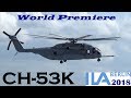 SIKORSKY CH-53K Display at ILA 2018 Berlin - 1st Flight outside USA