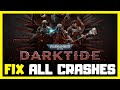 FIX Warhammer 40,000: Darktide Crashes, Not Launching \u0026 Black Screen