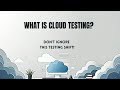 What is Cloud Testing? The Essential Introduction You Need! | software testing | AxelBuzz Testing