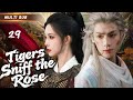 Meng Ziyi's new drama【Tigers Sniff the Rose 尚公主令】▶EP 29 💋The Princess's Love💐 #Meng Ziyi#Luo Yunxi