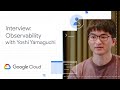 What is Cloud Observability? An Interview with Yoshi Yamaguchi (Google Cloud Community Day ‘19)