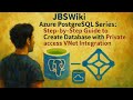 Azure PostgreSQL Series: Step-by-Step Guide to Create Database with Private access VNet Integration
