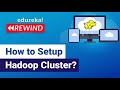 How to Setup Hadoop Cluster?  | Hadoop Training | Edureka | Big Data Rewind - 6