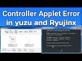 How to Fix Controller Applet Error in yuzu and Ryujinx