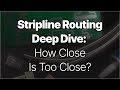 Stripline Routing Deep Dive: How Close Is Too Close?