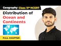 Distribution of Ocean and Continents Full Chapter Explanation | Class 11 Geography