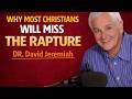 Why Most Christians Will Miss the Rapture | DR.  David Jeremiah |