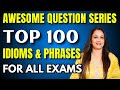 Important Top 100 Idioms \u0026 Phrases For All Exams | Awesome Question Series | English With Rani Ma'am