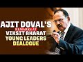 LIVE: NSA Ajit Doval speaks on who will be Leader of Viksit Bharat, Motivation, VBYL Dialogue 2026