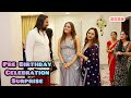 Kis ne Kavya ko Surprise kiya Pre Birthday Celebration pe