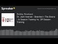 Dr. Josh Heenan - Bearded n The Brains - In Season Training Vs. Off Season Training