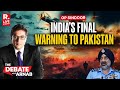 Debate With Arnab LIVE: Pakistan Won’t Be Spared Next, Army Chief’s Ultimate Warning