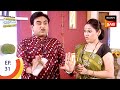 Daya के Daily Soap से परेशान हुआ Jethalal | Episode 31 | Taarak Mehta Ka Ooltah Chashmah