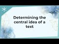 Determining the central idea of a text