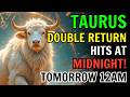 ♉ TAURUS – TOMORROW MARKS A DOUBLE RETURN! 💰🌿 A GROUNDED FINANCIAL SHIFT AND INNER HEALING BEGIN