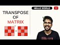 Transpose of Matrix | @GeeksforGeeks | Competitive Programming for Beginners | @HelloWorldbyprince