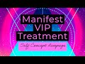 Manifest VIP Treatment (Rampage) Self Concept | Law Of Assumption