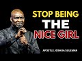 Stop Being the 'Good Girl' - That's Why They Don't Respect You | Apostle Joshua Selman