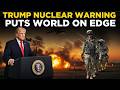 US IRAN WAR LIVE: Donald Trump Issues Stark Nuclear Warning to Iran, World on Edge | Breaking News