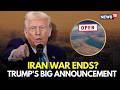 Trump LIVE | Trump Makes A Big Announcement On Iran War After Ceasefire Request | Trump Iran | N18G
