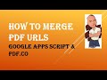 How to Merge PDF URLs with Google Apps Script and PDF.co