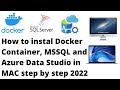 How to install Docker Container, MSSQL Server in Docker MS Azure Data Studio on Mac OS Guide 2022