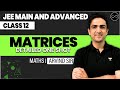 Matrices Class 12 | JEE Main \u0026 Advanced