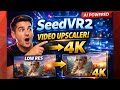 Best Video Upscaler Seed VR 2