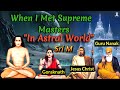 When i Met The Supreme Masters | In Astral World | Kailash Mountain | Sri M | Monk \u0026 Miracle |