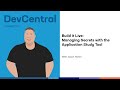 Build it Live: Managing Secrets with the Application Study Tool