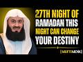 Before This Night Ends… Listen Carefully | 27th Ramadan Reminder by Mufti Menk