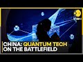China Tests Quantum Cyber Tools in Frontline Ops | WION