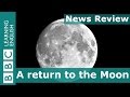 A return to the Moon: BBC News Review