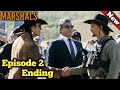 Marshals Episode 2 Ending Explained – The Shocking Truth Behind the Final Scene!