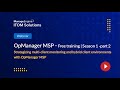 ManageEngine OpManager MSP Free Training 2024 | Season 1 | Part-2