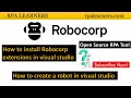 How to install robocorp extensions and create first robot using visual studio