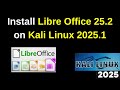 Install Libre Office 25.2 on Kali Linux 2025.1c | How to install LibreOffice on Linux | 2025 updated