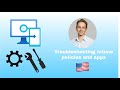 Troubleshooting Intune policies and apps